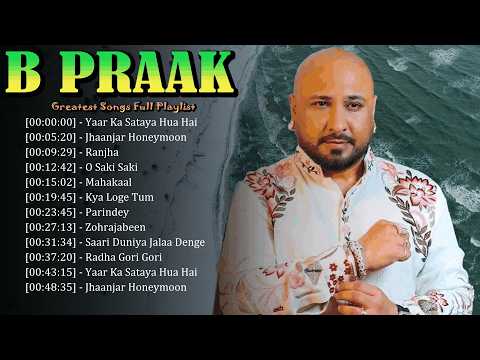 Trending Now B Praak - Most Powerful Love Ballads And Sad Songs Dominating Charts 2026 ✪