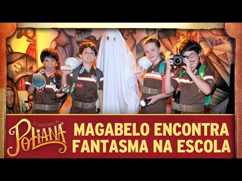 MaGaBeLo encontra fantasma na escola | As Aventuras de Poliana