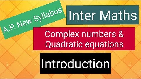 Inter Maths  - Complex numbers & Quadratic equations - Introduction