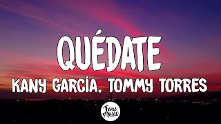 🎵 Kany García, Tommy Torres - Quédate (Letra/Lyrics)