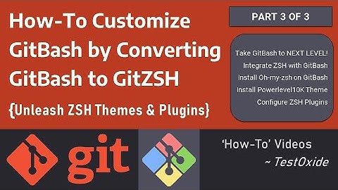 [Part 3 of 3] How-To Customize GitBash by Converting GitBash to GitZSH + Oh-my-zsh + Plugins
