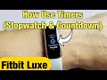 Fitbit luxe how to use timers stopwatch  countdown