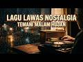 Lagu Lawas Indonesia Paling Menyentuh ❤️ Nostalgia Kenangan Masa Lalu