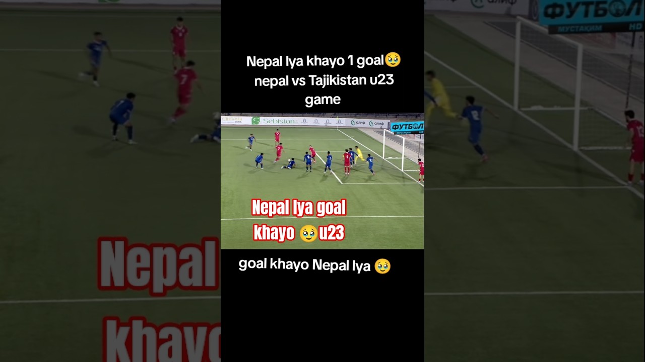 Nepal lya khayo goal Tajikistan ko first goal u23