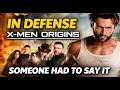 In Defense Of X Men Origins: Wolverine