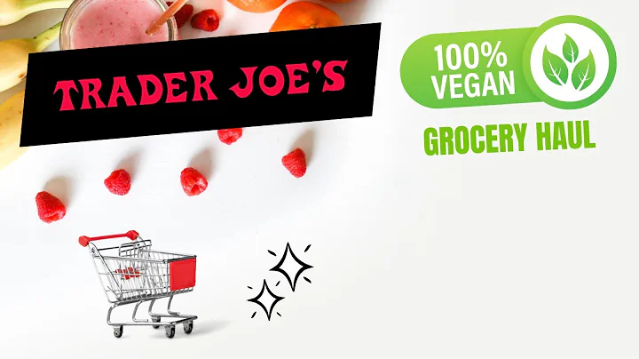 Trader Joe’s Vegan Grocery Haul
