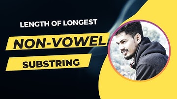 All about Substring | Longest length of Non-Vowel substring | Javascript