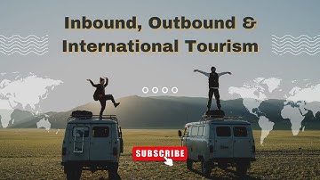 difference between Inbound, Outbound & International Tourism