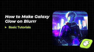 Blurrr Tuts｜Galaxy Glow