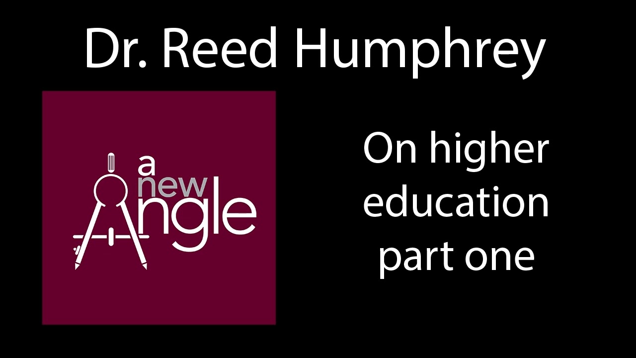 Dr. Reed Humphrey on higher education, part one