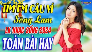 TÌM EM CÂU VÍ SÔNG LAM A PÁO ➤Mở Loa Hết Cỡ Nhạc Sống Thôn Quê Thư Giãn - Bản Phối Mới 2024 DÂN CA