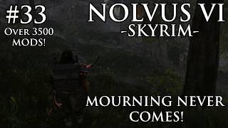 ULTRA Modded Skyrim 2026 - NOLVUS V6 | EP.33 | MOURNING Never COMES!