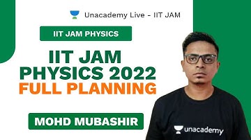IIT JAM Physics 2022 | Full Planning | Mubashir Sir | Unacademy Live