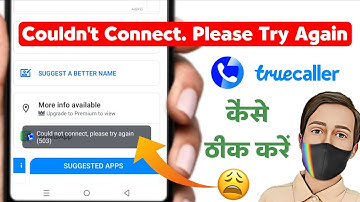 Truecaller Could Not Connect Please Try Again 503 | Could Not Connect, Please Try Again Later (503)