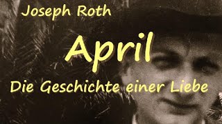 Joseph Roth - April, Die Geschichte einer Liebe