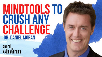 Process for Facing Any Challenge in Your Life | Dr. Daniel Moran