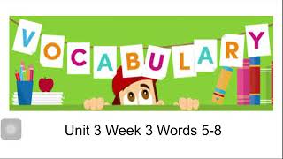 Unit 3 Week 3 Vocabulary Weeks 5-8