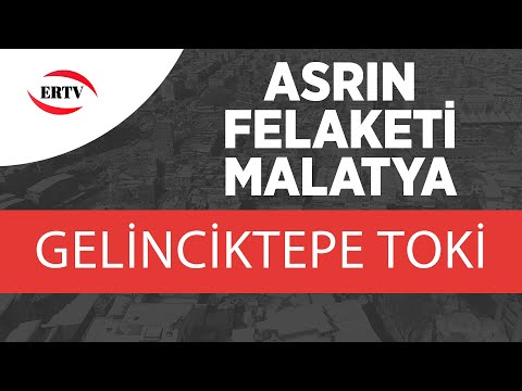 ASRIN FELAKETİ (MALATYA) GELİNCİKTEPE TOKİ