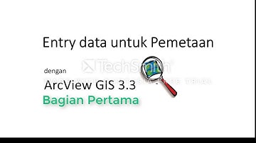 Cara Entry Data ArcView GIS Bagian Pertama
