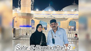 Safar-E-Bagdad Sharif Part-3❤️/Bade Pir Ka Langgar Khana✨/Hazrat Abu Khumra Hindi Rafai Ziyaarat🤲