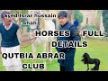 Horse name full details per syed israr hussain shah qutbia abrar club qutbia house 