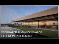 Vantagens e Desvantagens de um Pergolado
