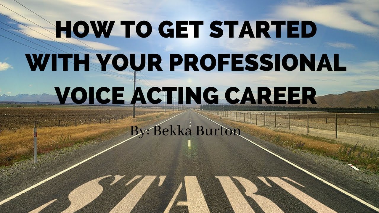 How to Get Started With Your Professional Voice Acting Career