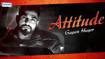Attitude (Full Video) | Gagan Hayer ft. Supreem Singh | Prince Ghuman | Latest Song 2018