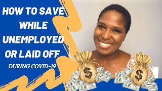HOW TO SAVE WHILE UNEMPLOYED OR LAID OFF