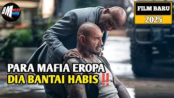 Para Mafia Eropa Dibantai Habis - Alur Cerita Film Action Terbaru 2025