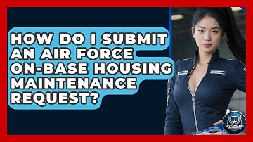 How Do I Submit An Air Force On-base Housing Maintenance Request? - Sky Command Brotherhood