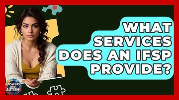 What Services Does An IFSP Provide? - Answers About Autism