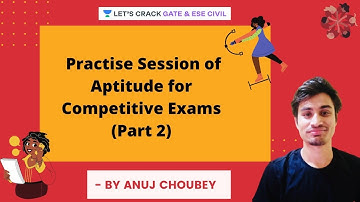 Practise Session of Aptitude for Competitive Exams (Part 2) | GATE /ESE 2021 Civil | Anuj Choubey