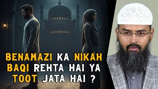 Benamazi Ka Nikah Baqi Rehta Hai Ya Toot Jata Hai By Adv. Faiz Syed