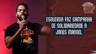 Esquerda faz campanha de solidariedade a Jones Manoel
