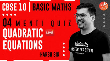 Quadratic Equation L-4 | Doubt & Menti Quiz | CBSE 10 Maths Chapter 4 | NCERT | Basic Math | Vedantu