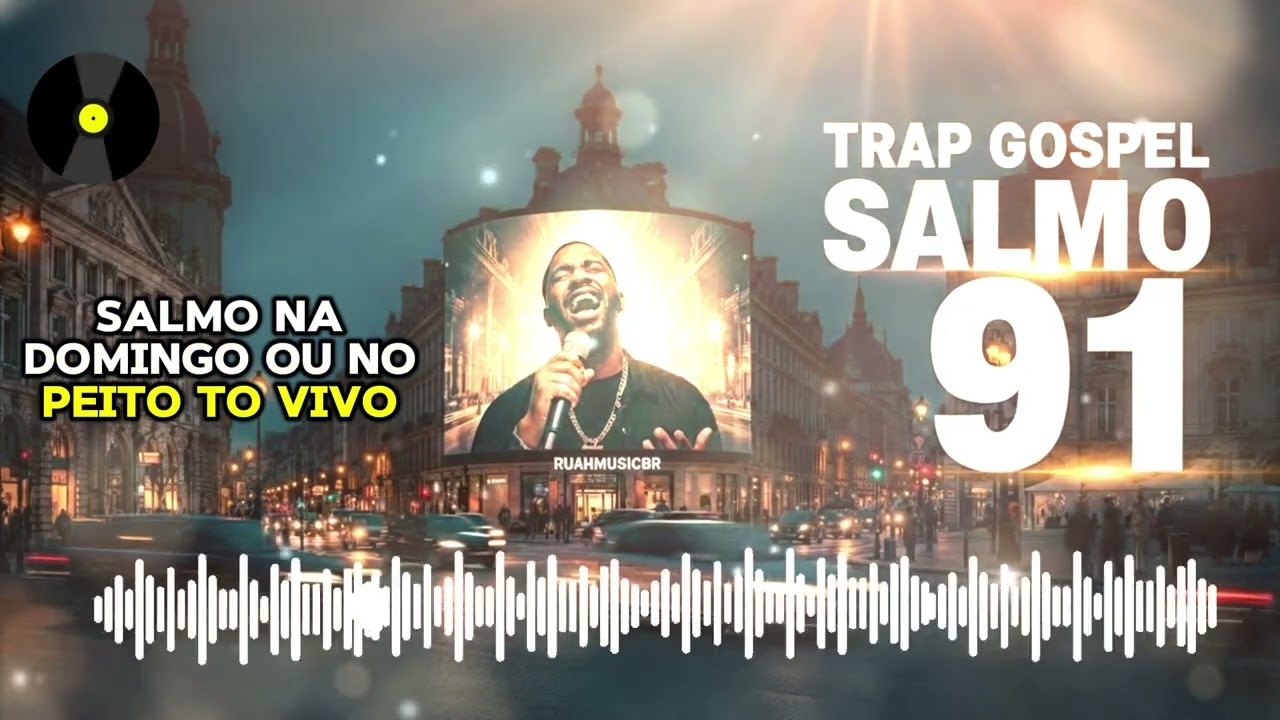 SALMO 91 EM TRAP GOSPEL – Proteção de Deus em Cada Verso!