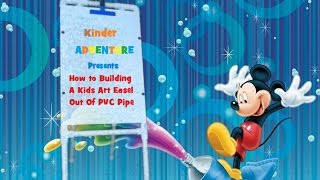 Kinder Adventure Presents a do it yourself project video! How to Building A Cheap and Sturdy Kids Art Easel out of PVC Pipe. (Parts 