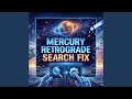 Mercury Retrograde Search Fix