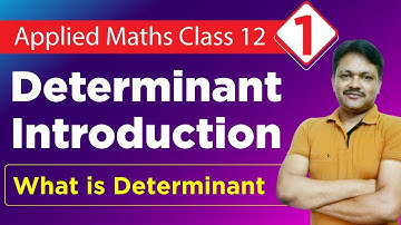 Determinant chapter 5 part 1 | introduction what is determinant | applied mathematics class 12