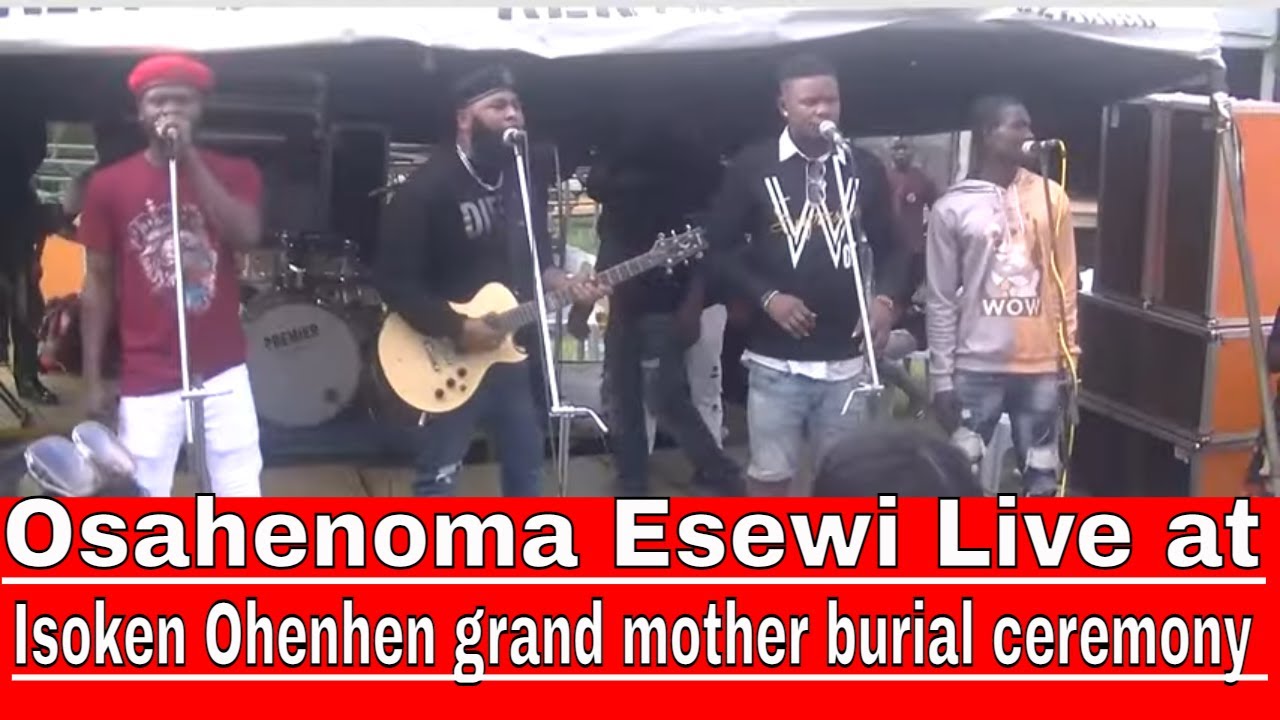 Osahenoma Esewi Live at Isoken Ohenhen grand mother burial ceremony