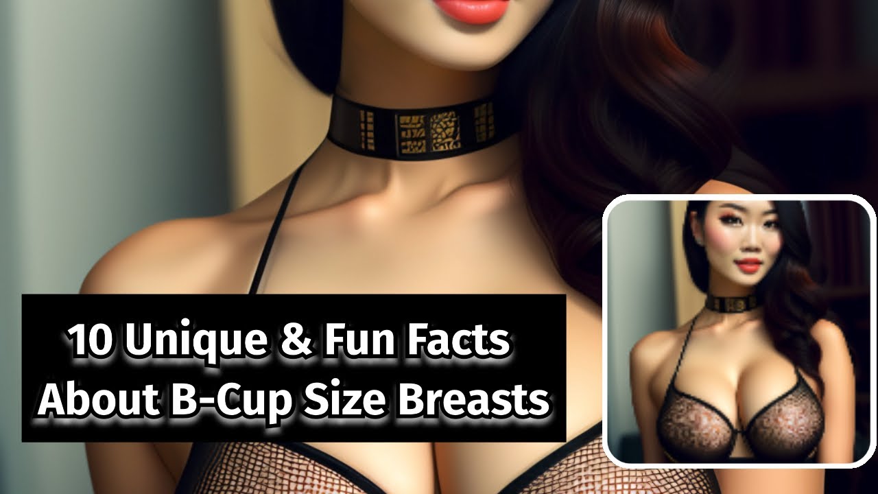 The Power and Surprising Secrets of B-Cup Breasts Revealed in 10  Fascinating Facts 
