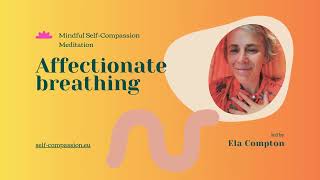 Affectionate Breathing - Mindful Self-Compassion Meditation