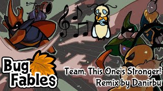 Team, This One's Stronger! - Bug Fables REMIX by Danirbu
