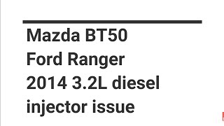 Rough engine Bt50 Ranger 3.2 Diesel Injector Issue