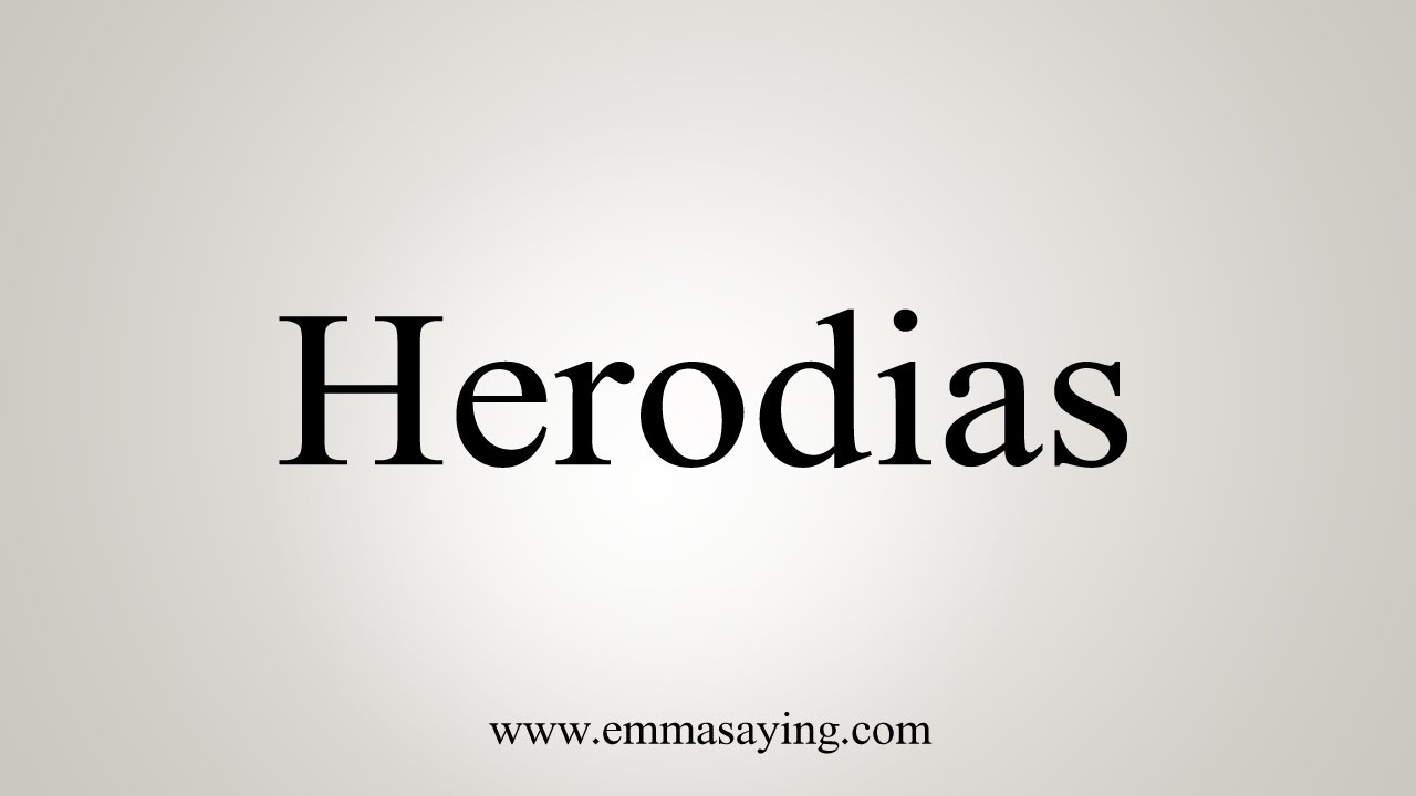 How To Say Herodias