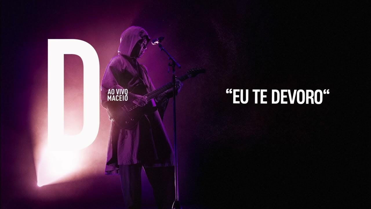 Djavan - Eu Te Devoro | D Ao Vivo Maceió (Áudio Oficial) Djavan - Eu Te Devoro | D Ao Vivo Maceió (Áudio Oficial)