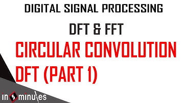 Module1_Vid_29_Discrete Fourier Transform & Fast Fourier Transform_Circular convolution DFT (Part 1)