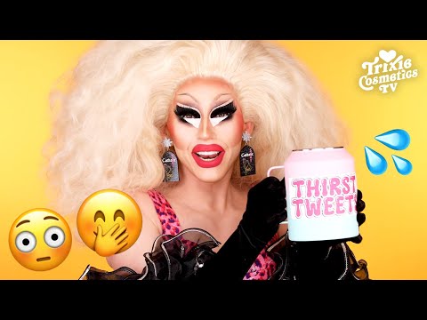 Trixie Reads Thirst Tweets! 💦💦