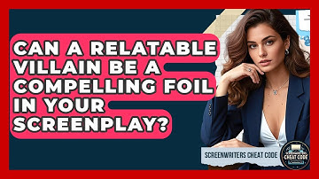 Can A Relatable Villain Be A Compelling Foil In Your Screenplay? - Screenwriter